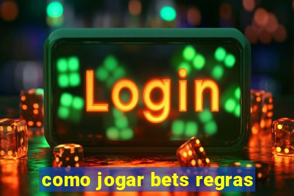 como jogar bets regras